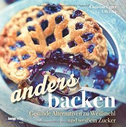 anders backen: ohne Weißmehl und weißen Haushaltszucker Sonderausgabe