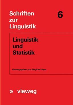 Linguistik und Statistik (Schriften zur Linguistik, Band 6)