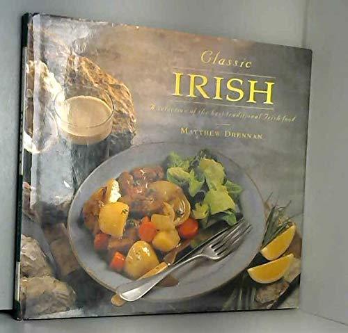 Classic Irish: The Very Best of Traditional Irish Cooking (Cookery)