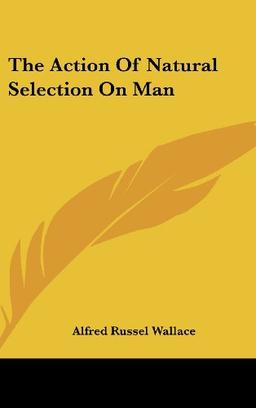 The Action Of Natural Selection On Man