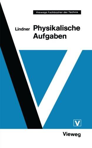 Physikalische Aufgaben (Viewegs Fachbücher der Technik)