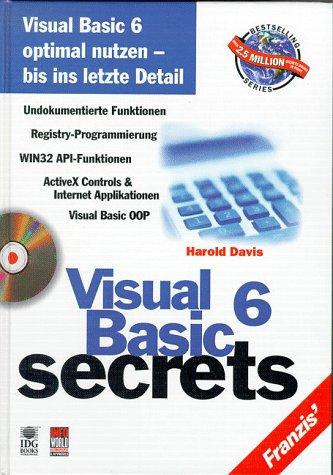 Visual Basic 6 secrets. Visual Basic 6 optimal nutzen - bis ins letzte Detail