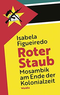 Roter Staub. Mosambik am Ende der Kolonialzeit: Erinnerungen