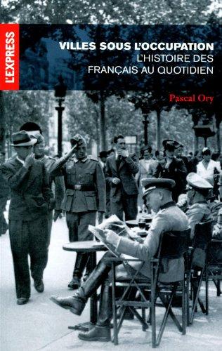 Villes sous l'Occupation : l'histoire des Français au quotidien