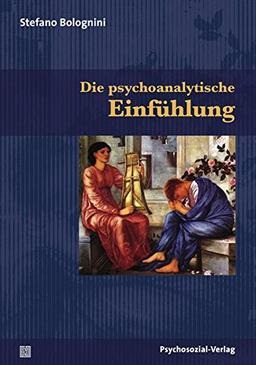 Die psychoanalytische Einfühlung: 2., korr. Aufl. 2012 (Bibliothek der Psychoanalyse)