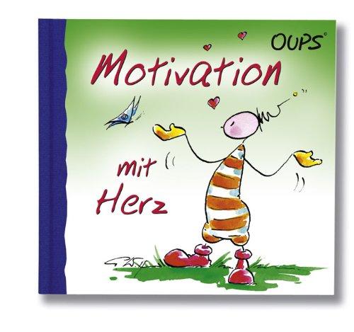 Oups Minibuch - Motivation mit Herz: Motivierende  Gedanken in Form von liebenswerten Cartoons und Lebensweisheiten mit Tiefgang