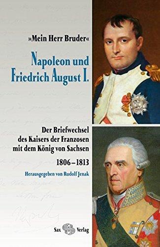 Mein Herr Bruder: Der Briefwechsel des Kaisers der Franzosen mit dem König von Sachsen