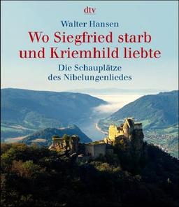 Wo Siegfried starb und Kriemhild liebte: Die Schauplätze des Nibelungenliedes