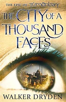 The City of a Thousand Faces: A sweeping historical fantasy saga based on the hit podcast Tumanbay (The Epic of Tumanbay)