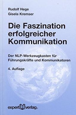 Die Faszination erfolgreicher Kommunikation: Der NLP-Werkzeugkasten für Führungskräfte und Kommunikatoren (expert-taschenbücher)