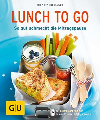 Lunch to go: So gut schmeckt die Mittagspause (GU KüchenRatgeber)