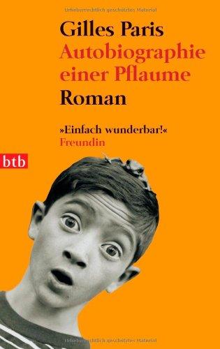 Autobiografie einer Pflaume: Roman