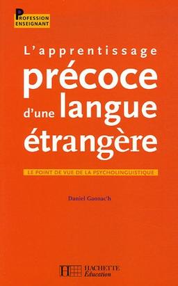 L'apprentissage précoce d'une langue étrangère : le point de vue de la psycholinguistique