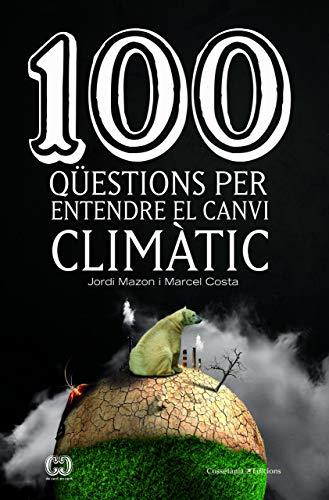 100 qüestions per entendre el canvi climàtic (De 100 en 100, Band 47)