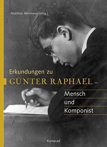 Erkundungen zu Günter Raphael: Mensch und Komponist