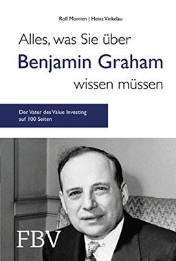 Alles, was Sie über Benjamin Graham wissen müssen: Der Vater des Value Investing auf gerade mal 100 Seiten