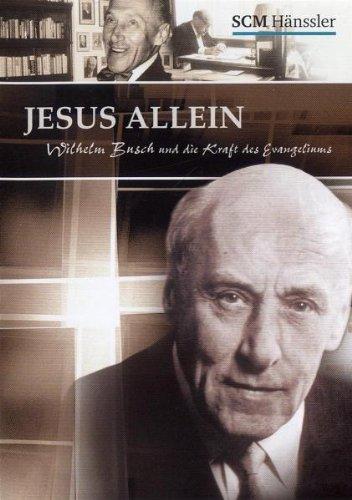 Jesus allein - Wilhelm Busch und die Kraft des Evangeliums