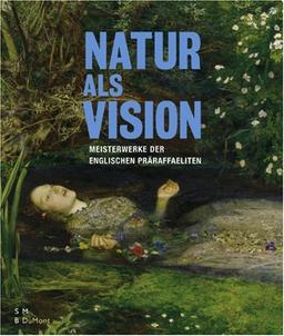 Natur als Vision. Meisterwerke der englischen Präraffaeliten