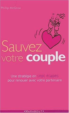 Sauver votre couple : sept étapes essentielles pour renouer avec votre partenaire