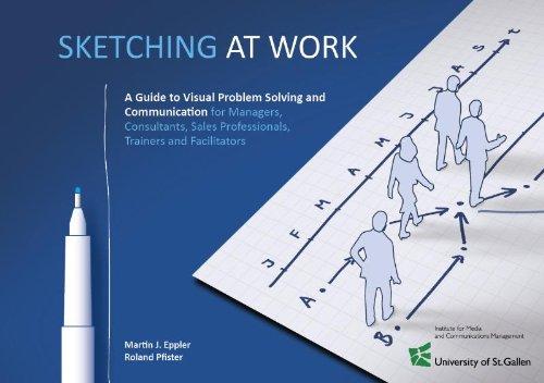 SKETCHING AT WORK: A Guide to Visual Problem Solving and Communication