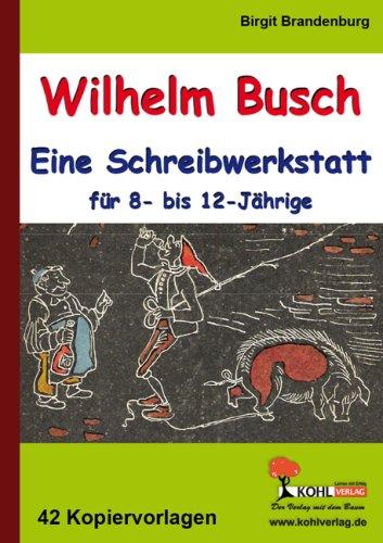 Wilhelm Busch - Eine Schreibwerkstatt für 8- bis 12-Jährige