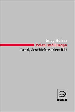 Polen und Europa: Land, Geschichte, Identität