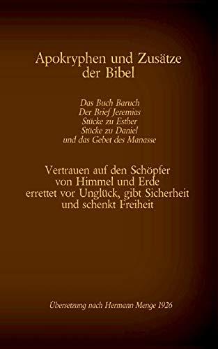 Apokryphen und Zusätze der Bibel: Das Buch Baruch, Der Brief Jeremias, Stücke zu Esther, Stücke zu Daniel und das Gebet des Manasse: Vertrauen auf den ... (Die Bücher der Bibel als Einzelausgabe)