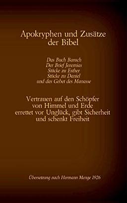 Apokryphen und Zusätze der Bibel: Das Buch Baruch, Der Brief Jeremias, Stücke zu Esther, Stücke zu Daniel und das Gebet des Manasse: Vertrauen auf den ... (Die Bücher der Bibel als Einzelausgabe)