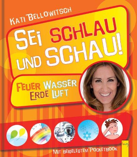 Sei schlau und schau: Feuer - Wasser - Erde - Luft