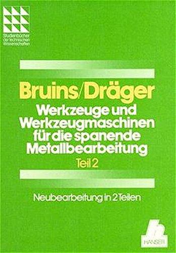 Werkzeuge und Werkzeugmaschinen für die spanende Metallbearbeitung, 2 Tle., Tl.2, Maschinenteile, Bauteile und Baugruppen . . .