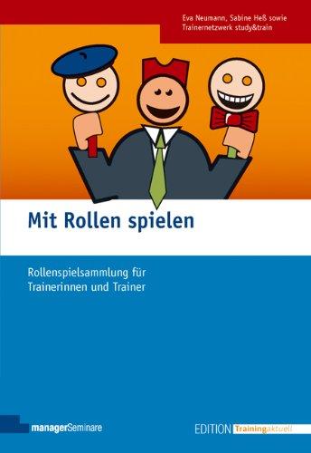 Mit Rollen spielen: Rollenspielsammlung für Trainerinnen und Trainer