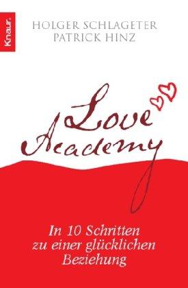 Love Academy: In 10 Schritten zu einer glücklichen Beziehung