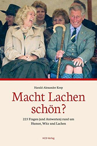 Macht Lachen schön?: 223 Fragen (und Antworten) rund um Humor, Witz und Lachen