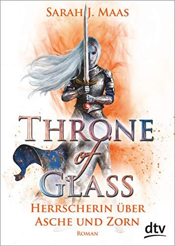 Throne of Glass 7 - Herrscherin über Asche und Zorn: Roman