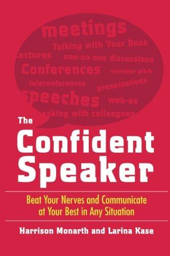 The Confident Speaker: Beat Your Nerves and Communicate at Your Best in Any Situation