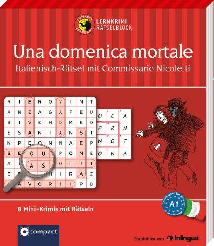 Una domenica mortale - Italienisch-Rätsel (Niveau A1): Lernkrimi-Rätselblock mit rund 80 Rätseln in 8 Mini-Krimis