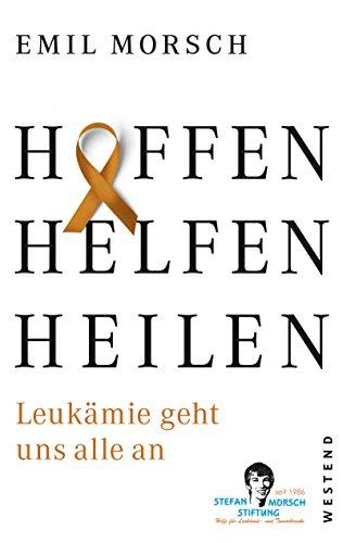 Hoffen, Helfen, Heilen: Leukämie geht uns alle an