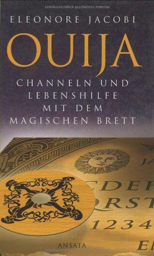 Ouija. Channeln und Lebenshilfe mit dem Magischen Brett