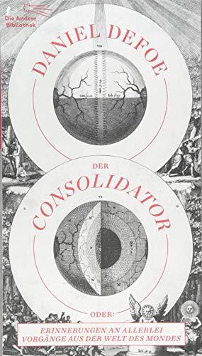 Der Consolidator: oder: Erinnerungen an allerlei Vorgänge aus der Welt des Mondes (Die Andere Bibliothek, Band 407)