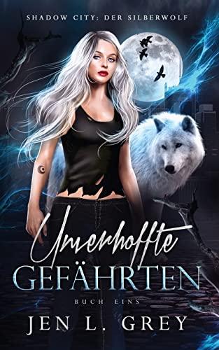 Unverhoffte Gefährten (Shadow City: Der Silberwolf, Band 1)