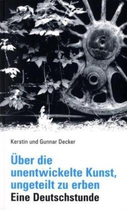 Über die unentwickelte Kunst, ungeteilt zu erben: Eine Deutschstunde