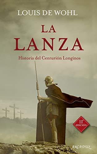 La lanza: Historia del centurión Longinos (Arcaduz, Band 41)