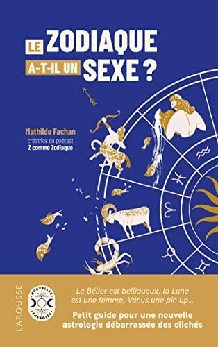 Le zodiaque a-t-il un sexe ? : petit guide pour une nouvelle astrologie débarrassée des clichés