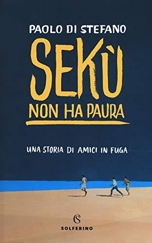 Sekù non ha paura. Una storia di amici in fuga (Narratori)