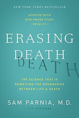 Erasing Death: The Science That Is Rewriting the Boundaries Between Life and Death