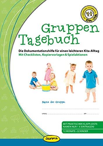 Gruppen-Tagebuch: Die Dokumentationshilfe für einen leichteren Kita-Alltag Mit Checklisten, Kopiervorlagen & Spielaktionen (Kita-Orga)