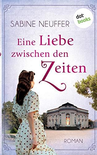 Eine Liebe zwischen den Zeiten: Roman