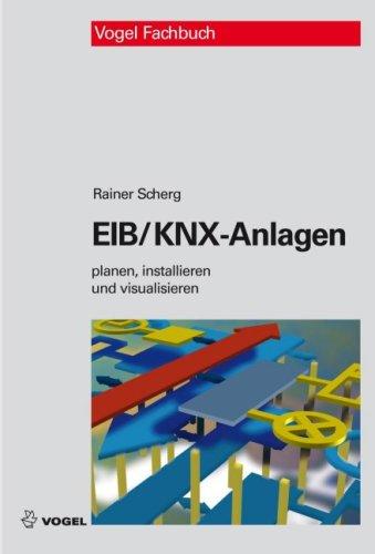 EIB/KNX-Anlagen: Planen, installieren und visualisieren