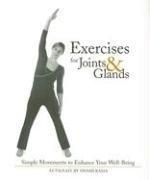 Exercises for Joints & Glands: Simple Movements to Enhance Your Well-Being: Gentle Movements to Enhance Your Well-being