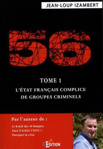 56. Vol. 1. L'Etat français complice de groupes criminels